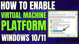 How to Enable Virtual Machine Platform on Windows 10/11
