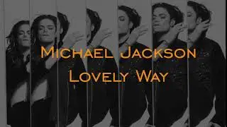 Michael Jackson - Lovely Way [NEVER BEFORE HEARD UNRELEASED SNIPPET]