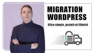 Migration Wordpress : simple, gratuite et illimitée