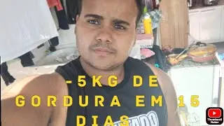 Como emagreci 5kg de gordura em 15 dias.