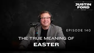 Love, Redemption & Resurrection | The True Meaning of Easter