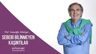 Itching of Unknown Cause | Itching Due to Stress | Prof Saraçoğlu Explains!