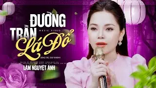 Đường Trần Lá Đổ - Lâm Nguyệt Ánh | Buồn ơi là buồn nghe mưa về giăng mắt ai