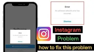 An unknown network error Has occurred Instagram Login