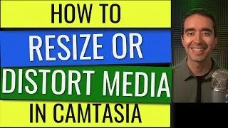 How to Resize or Distort Media in Camtasia