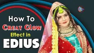 How To Creat Glow Effect in EDIUS//Edius me Glow Effect Kaise banay||Edius Transitions