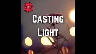 06 Casting Light - Part 1