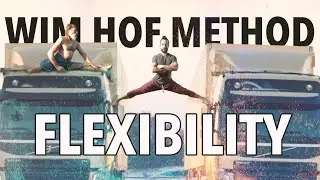 Get Flexible Twice As Fast With The Wim Hof Method