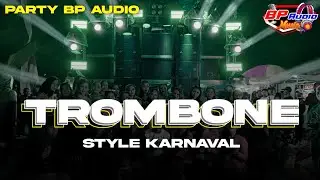 DJ BP AUDIO TERBARU | TROMBONE | STYLE KARNAVAL 2024 TERBARU ‼️🔥