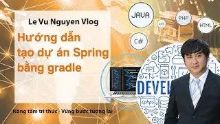Bài 4: Hướng dẫn tạo project spring bằng gradle