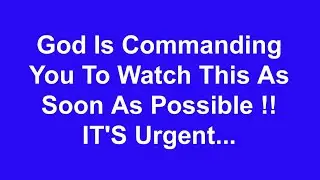 God Is COMMANDING You To Watch This As Soon As Possible... God Saying To You Today ✝️ Message God