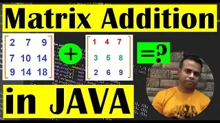 How to Create Matrix Addition in Java | Class#70