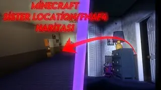 İZLEYİCİMİN GÖNDERDİĞİ SİSTER LOCATİON/FNAF4 HARİTASINI İNCELİYORUM!