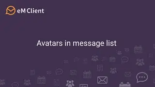 eM Client 9 - Avatars in message list