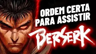 GUIA COMPLETO: Como assistir Berserk na ordem correta | Cronologia de episódios e filmes #berserk