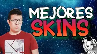 TOP: LAS MEJORES SKINS DEL JUEGO 