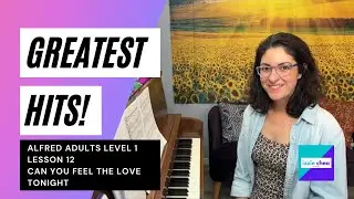 Alfred Adults Greatest Hits Level 1 Lesson 12: Can You Feel the Love Tonight 💞