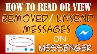 HOW TO READ AND VIEW REMOVED/UNSEND MESSAGES ON MESSENGER