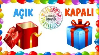 KAVRAMLARI ÖĞRENİYORUM // ZIT KAVRAMLAR // AÇIK - KAPALI