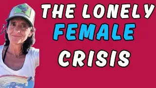 Men don’t have a monopoly on loneliness….