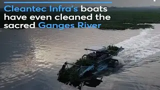 Trash Collecting Boats are Cleaning up Indias Rivers