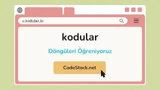 Kodular Döngülerin Mantığını Öğrenelim