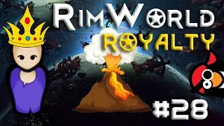 [28] Volcanic Ash Time | RimWorld ROYALTY | RimWorld 1.1 DLC |  Let's Play RimWorld 1.1 Royalty
