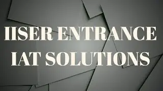 IISER ENTRANCE  SOLUTION  IAT 2020 2021