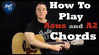 How To Play Suspended Chords Asus and A2. Beginner Guitar Lesson From Studio 33 Guitar