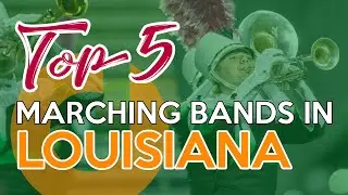 Top 5 High School Marching Bands in Louisiana - 2021