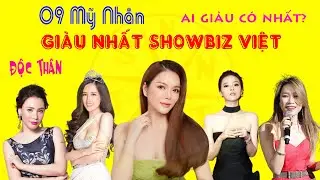 Chân Dung 9 Mỹ Nhân Độc Thân Giàu Nhất Showbiz Việt