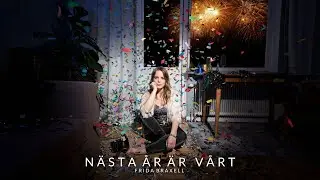 FRIDA BRAXELL - NÄSTA ÅR ÄR VÅRT (offiliell lyrikvideo)