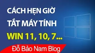 Cách hẹn giờ tắt máy tính Win 10, Win 11... đơn giản ko cần phần mềm