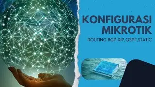 Konfigurasi Routing STATIC,BGP, RIP, OSPF menggunakann mikrotik/ winbox