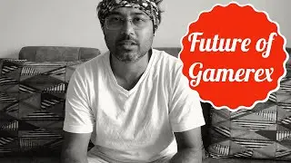 Future of Gamerex ( am i leaving YT ? )