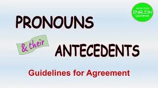 PRONOUNS & their ANTECEDENTS || Guidelines for Agreement || English Grammar