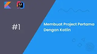 Belajar Kotlin Dasar -  #1 Membuat Project Pertama Dengan Kotlin