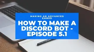How to make a discord bot with discord.js v12 | Episode 5.1 | Making Advanced Embed