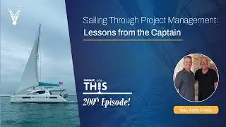 Manage This | Episode 200 | Sailing Through Project Management: Lessons from the Captain