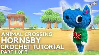 ANIMAL CROSSING HORNSBY CROCHET TUTORIAL | PART 1 OF 3 | BODY & LEGS