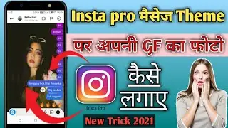 INSTA PRO chat themes पर अपनी GF का Photo कैसे लगाए 🔥 | How to set wallpaper in Insta pro chat 2021