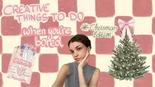 Creative Things To Do When You’re Bored (during the holidays 🎄🌟🎁 ) Part 10