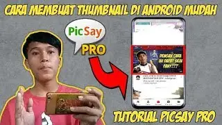 Cara Membuat Thumbnail Dan Cara Memasangnya Di Andoid | TUTORIAL PICSAYPRO