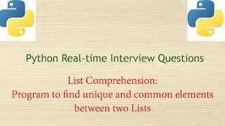 Python Real-time Interview Questions - List Comprehension (Unique and Common elements in two lists)