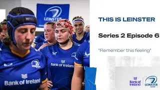 This Is Leinster - S2 EP6 - Remember this feeling