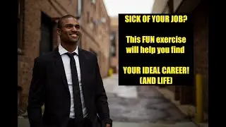 FIND your IDEAL JOB! (and LIFE) in ONLY 6 minutes!