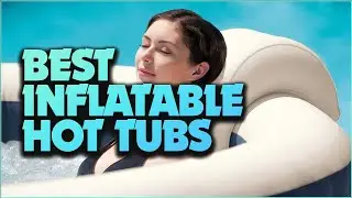 Best Inflatable Hot Tub Reviews: Soak Up the Good Life!