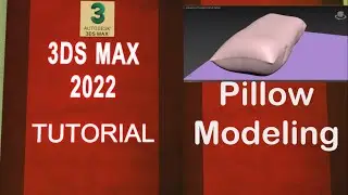 3DS MAX 2022 Full Course ..Modeling a Realistic Pillow