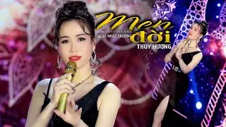 MEN ĐỜI - THÙY HƯƠNG | RA MẮT NHẠC ĐỜI CỰC HAY CỰC HÓT THỊNH HÀNH NHẤT NĂM 2024. TA NẾM THỬ RƯỢU ĐỜI