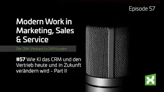 #57 Wie KI das CRM und den Vertrieb heute und in Zukunft verändern wird - Part II